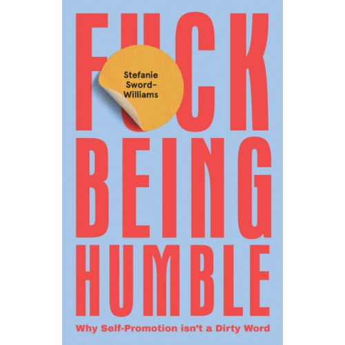 Quadrille Publishing Ltd F*ck Being Humble (inbunden, eng)