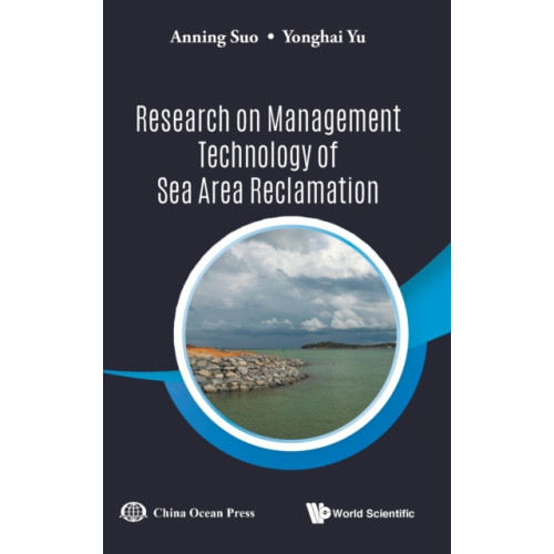 World Scientific Publishing Co Pte Ltd Research On Management Technology Of Sea Area Reclamation (inbunden, eng)