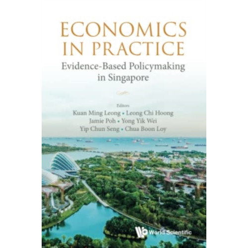 World Scientific Publishing Co Pte Ltd Economics In Practice: Evidence-based Policymaking In Singapore (häftad, eng)