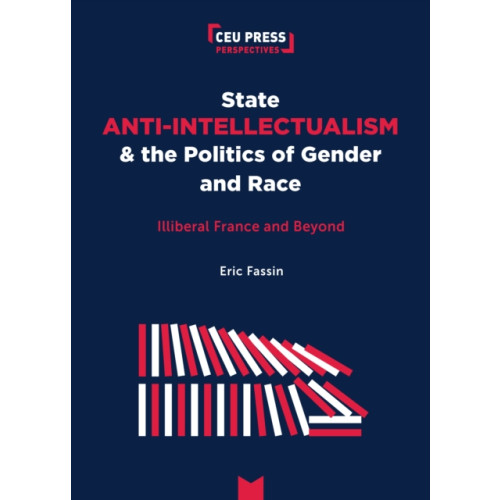 Central European University Press State Anti-Intellectualism and the Politics of Gender and Race (häftad, eng)