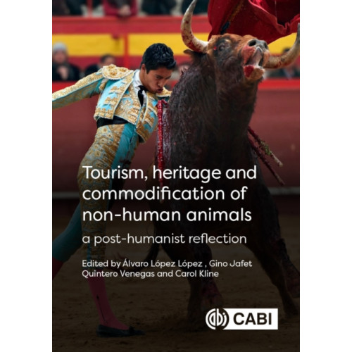 CABI Publishing Tourism, Heritage and Commodification of Non-human Animals (inbunden, eng)