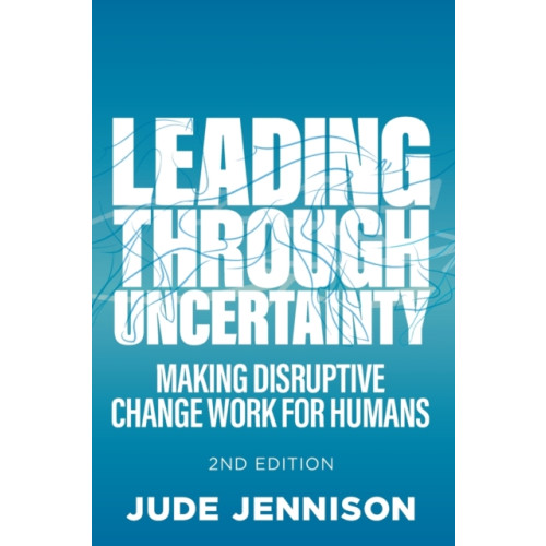 Practical Inspiration Publishing Leading Through Uncertainty - 2nd edition (häftad, eng)