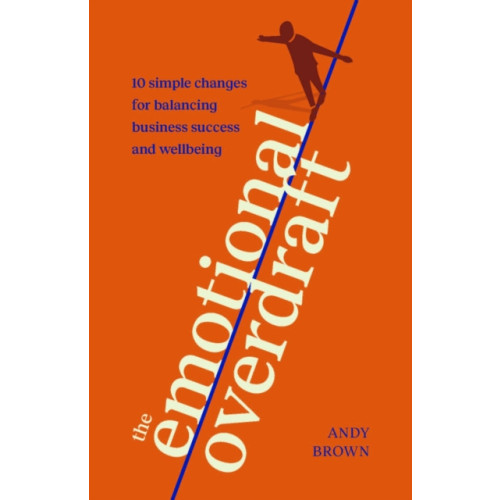 Practical Inspiration Publishing The Emotional Overdraft (häftad, eng)