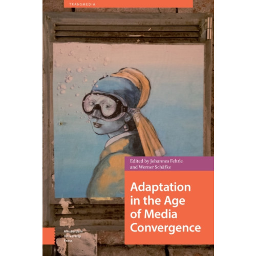 Amsterdam University Press Adaptation in the Age of Media Convergence (inbunden, eng)