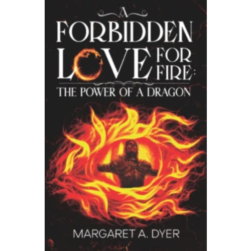 Olympia Publishers A Forbidden Love for Fire: The Power of a Dragon (häftad, eng)