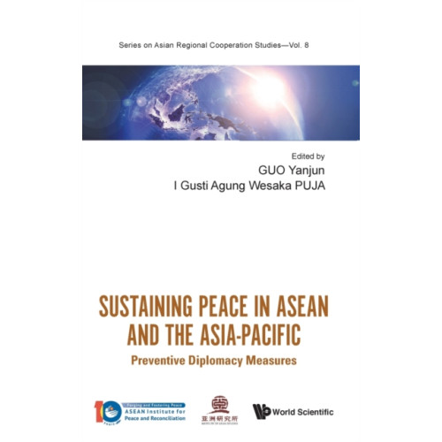 World Scientific Publishing Co Pte Ltd Sustaining Peace In Asean And The Asia-pacific: Preventive Diplomacy Measures (inbunden, eng)