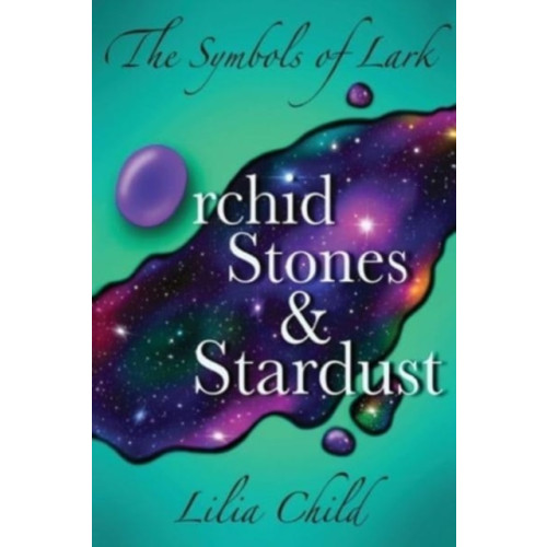 Olympia Publishers The Symbols of Lark: Orchid Stones and Stardust (häftad, eng)