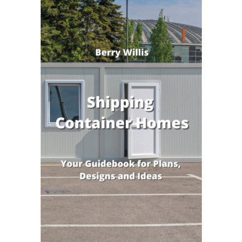 Berry Willis Shipping Container Homes (häftad, eng)