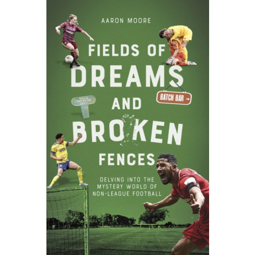 Pitch Publishing Ltd Fields of Dreams and Broken Fences (häftad, eng)