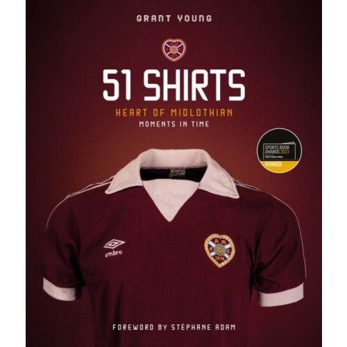 Pitch Publishing Ltd Heart of Midlothian; 51 Shirts (inbunden, eng)