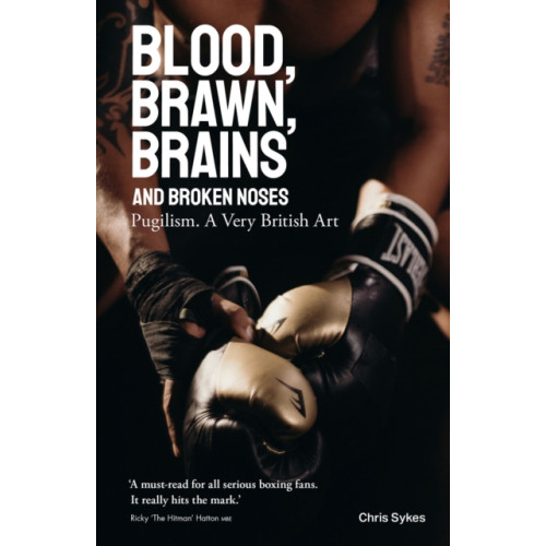 Pitch Publishing Ltd Blood, Brawn, Brains and Broken Noses (inbunden, eng)