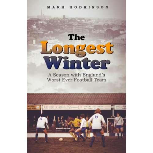 Pitch Publishing Ltd The Longest Winter (inbunden, eng)