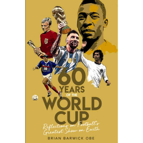 Pitch Publishing Ltd Sixty Years of the World Cup (inbunden, eng)