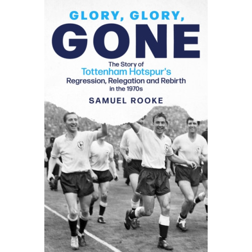 Pitch Publishing Ltd Glory, Glory, Gone (inbunden, eng)