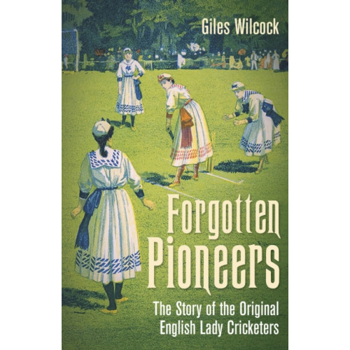 Pitch Publishing Ltd Forgotten Pioneers (inbunden, eng)