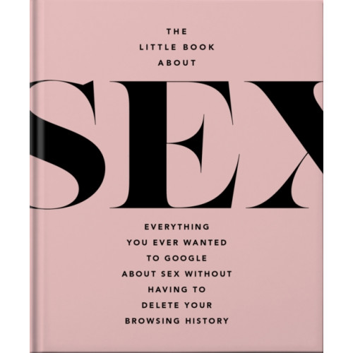 Headline Publishing Group The Little Book of Sex (inbunden, eng)