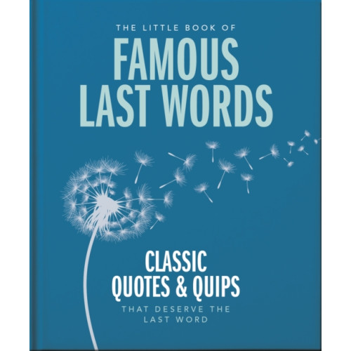 Headline Publishing Group The Little Book of Famous Last Words (inbunden, eng)