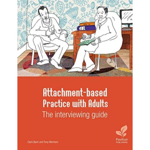 Pavilion Publishing and Media Ltd Attachment-based Practice with Adults: The interviewing guide (bok, spiral, eng)