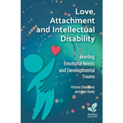 Pavilion Publishing and Media Ltd Love, Attachment and Intellectual Disability (häftad, eng)