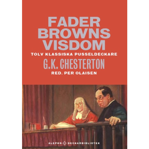 Gilbert Keith Chesterton Fader Browns visdom : tolv klassiska pusseldeckare (inbunden)