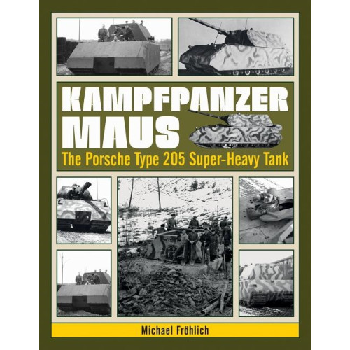 Michael Frohlich Kampfpanzer maus - the porsche type 205 super-heavy tank (inbunden, eng)