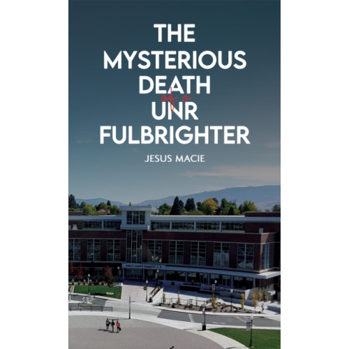 Austin Macauley Publishers The Mysterious Death of a UNR Fulbrighter (häftad, eng)