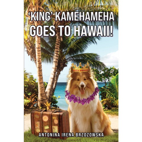 Austin Macauley Publishers 'King' Kamehameha Goes to Hawaii! (häftad, eng)