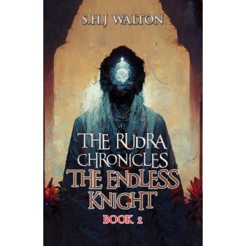 Austin Macauley Publishers The Rudra Chronicles: The Endless Knight (häftad, eng)