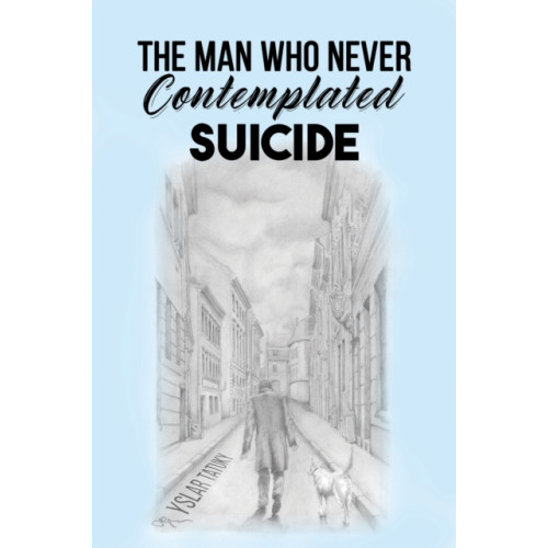 Austin Macauley Publishers The Man Who Never Contemplated Suicide (häftad, eng)