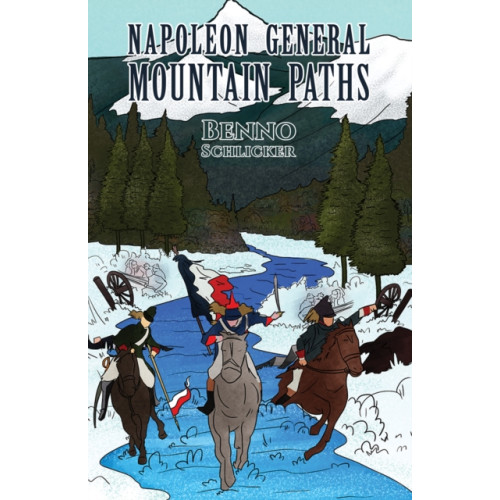 Austin Macauley Publishers Napoleon General: Mountain Paths (häftad, eng)
