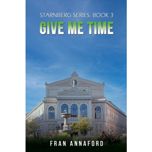 Austin Macauley Publishers Starnberg Series: Book 3 - Give Me Time (inbunden, eng)