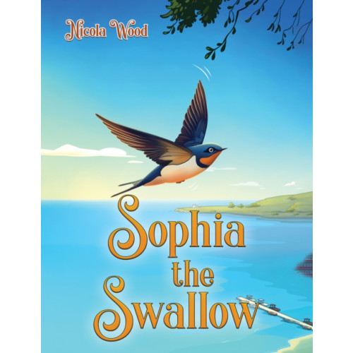 Austin Macauley Publishers Sophia the Swallow (häftad, eng)