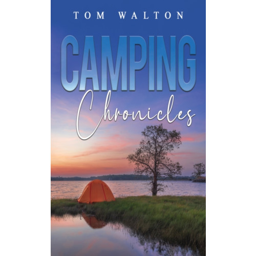 Austin Macauley Publishers Camping Chronicles (häftad, eng)