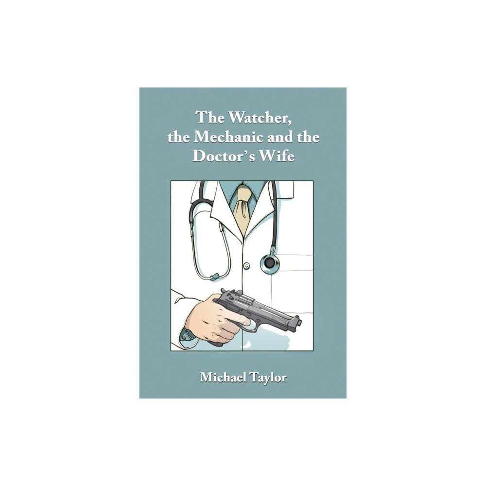 Produktbild för The Watcher, the Mechanic and the Doctor's Wife (häftad, eng)