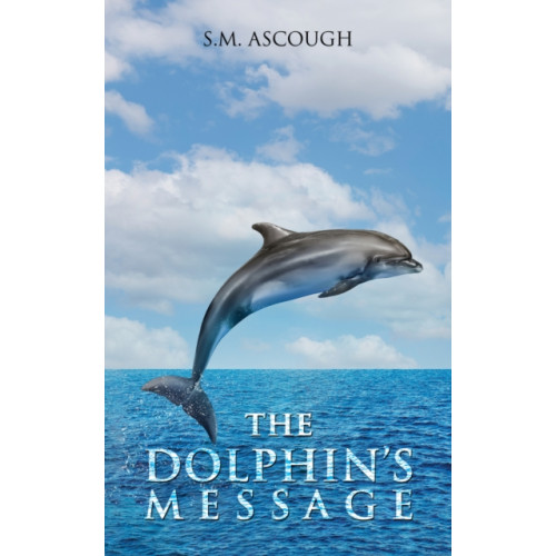 Austin Macauley Publishers The Dolphin's Message (häftad, eng)