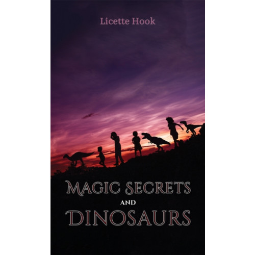 Austin Macauley Publishers Magic Secrets and Dinosaurs (häftad, eng)