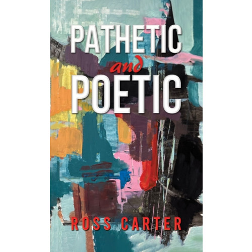 Austin Macauley Publishers Pathetic and Poetic (häftad, eng)