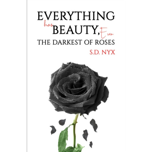 Austin Macauley Publishers Everything Has Beauty, Even the Darkest of Roses (häftad, eng)