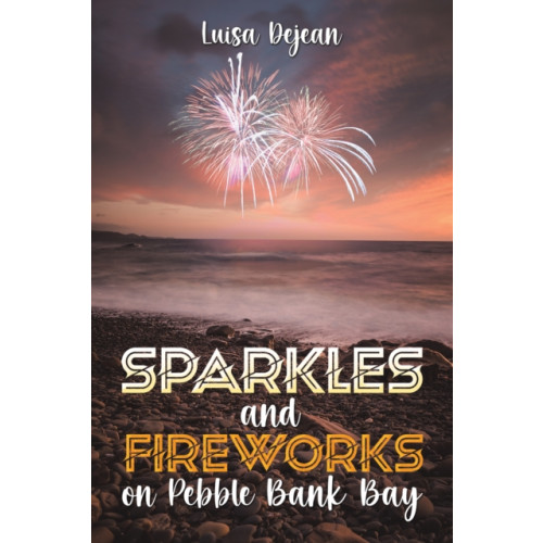 Austin Macauley Publishers Sparkles and Fireworks on Pebble Bank Bay (häftad, eng)