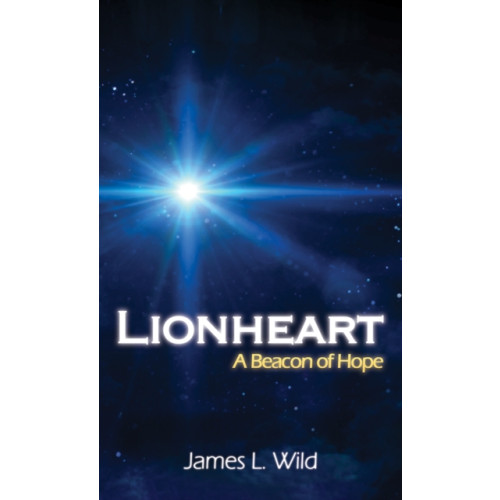 Austin Macauley Publishers Lionheart: A Beacon of Hope (inbunden, eng)