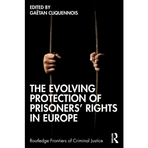 Taylor & francis ltd The Evolving Protection of Prisoners’ Rights in Europe (häftad, eng)