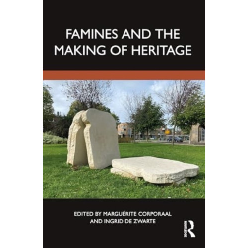 Taylor & francis ltd Famines and the Making of Heritage (häftad, eng)