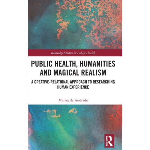 Taylor & francis ltd Public Health, Humanities and Magical Realism (inbunden, eng)