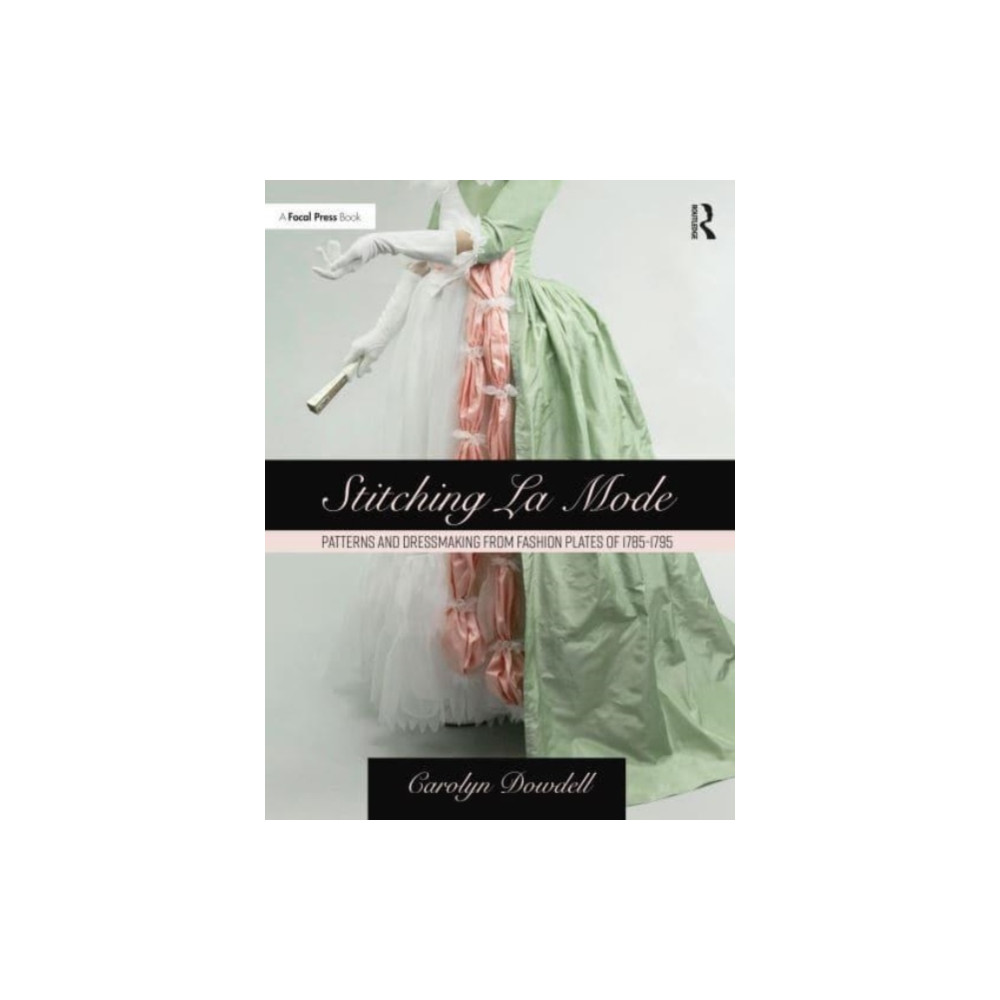 Produktbild för Stitching La Mode: Patterns and Dressmaking from Fashion Plates of 1785-1795 (häftad, eng)
