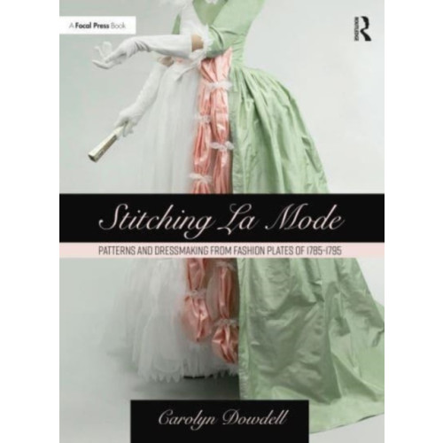Taylor & francis ltd Stitching La Mode: Patterns and Dressmaking from Fashion Plates of 1785-1795 (häftad, eng)