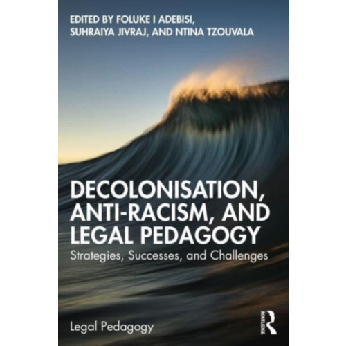 Taylor & francis ltd Decolonisation, Anti-Racism, and Legal Pedagogy (häftad, eng)