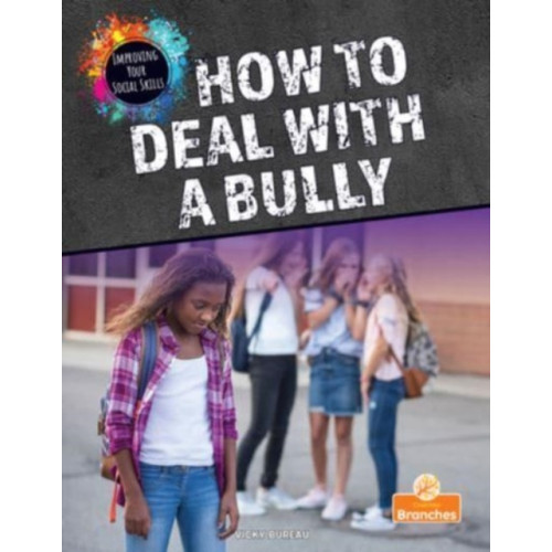 Crabtree Publishing Co,Canada How to Deal with a Bully (häftad, eng)