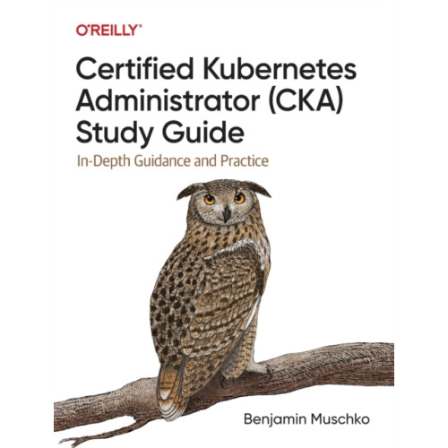 O'Reilly Media Certified Kubernetes Administrator (CKA) Study Guide (häftad, eng)