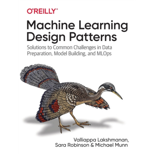 O'Reilly Media Machine Learning Design Patterns (häftad, eng)