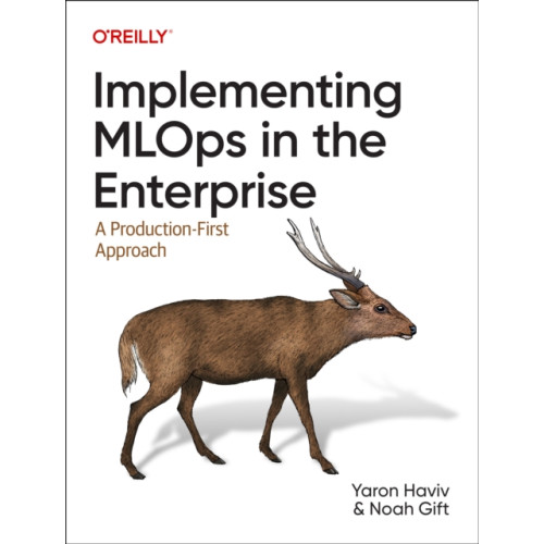 O'Reilly Media Implementing MLOps in the Enterprise (häftad, eng)